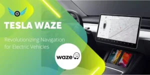 Tesla Waze: Revolutionizing Navigation for Electric Vehicles