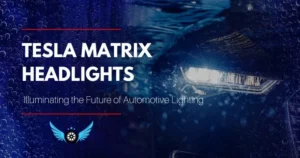 Tesla Matrix Headlights: Illuminating the Future of Automotive Lighting