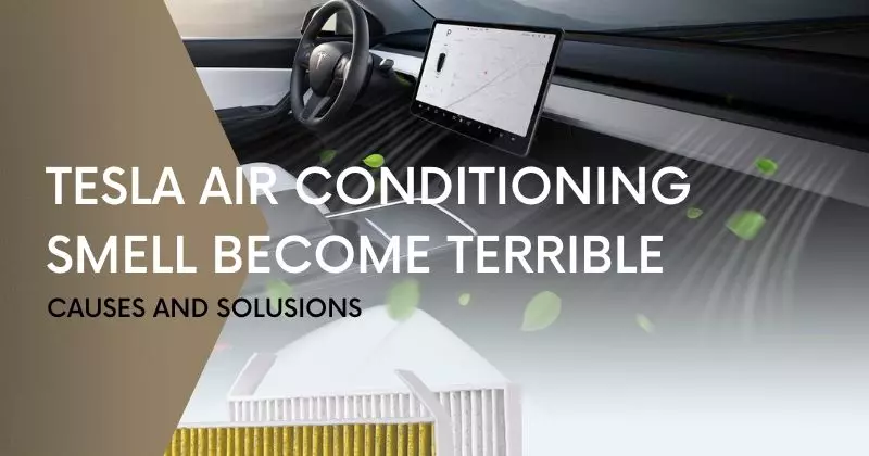 Tesla Air Conditioning Smell Become Terrible: Causes and Solusions