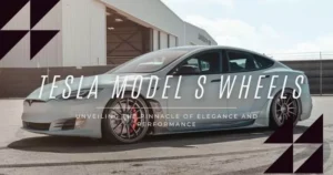 Tesla Model S Wheels Review: Unveiling the Pinnacle of Elegance and Performance