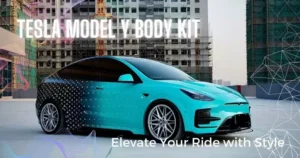 Tesla Model Y Body Kit: Elevate Your Ride with Style
