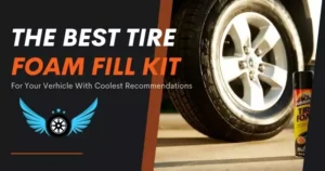 The Best Tire Foam Fill Kit For Your Verhicle With Coolest Recommendations