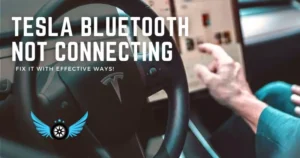 Tesla Bluetooth Not Connecting: Fix It With Effective Ways!
