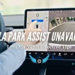Why Tesla Park Assist Unavailable? Let's Fix With Effective Tips